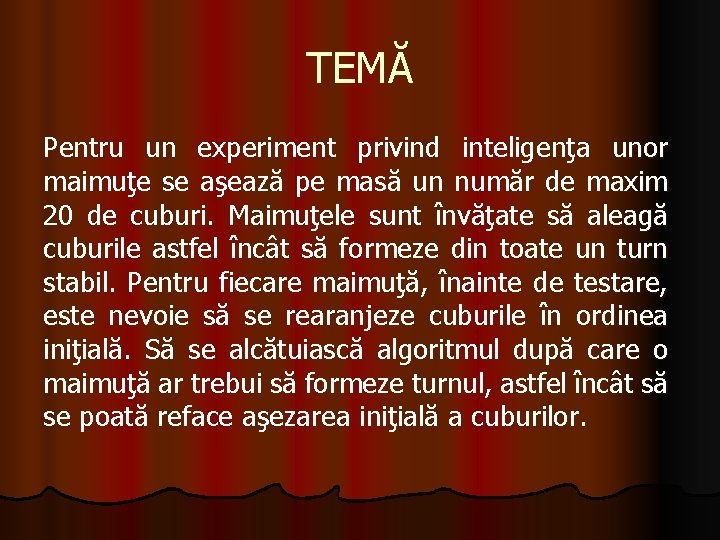 TEMĂ Pentru un experiment privind inteligenţa unor maimuţe se aşează pe masă un număr