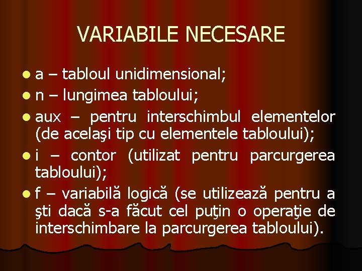 VARIABILE NECESARE la – tabloul unidimensional; l n – lungimea tabloului; l aux –