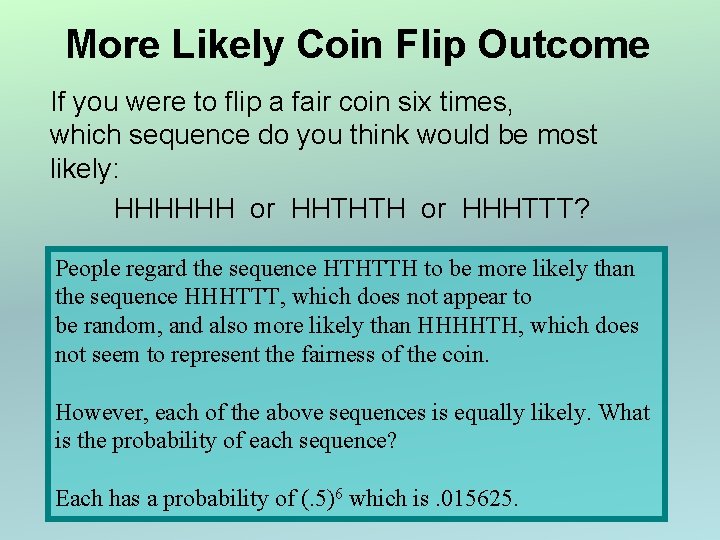 More Likely Coin Flip Outcome If you were to flip a fair coin six