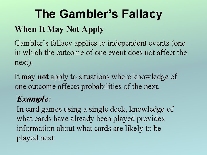 The Gambler’s Fallacy When It May Not Apply Gambler’s fallacy applies to independent events