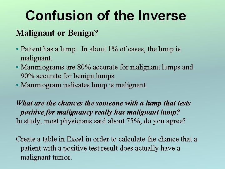 Confusion of the Inverse Malignant or Benign? • Patient has a lump. In about