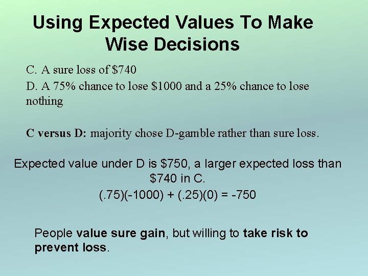 Using Expected Values To Make Wise Decisions C. A sure loss of $740 D.