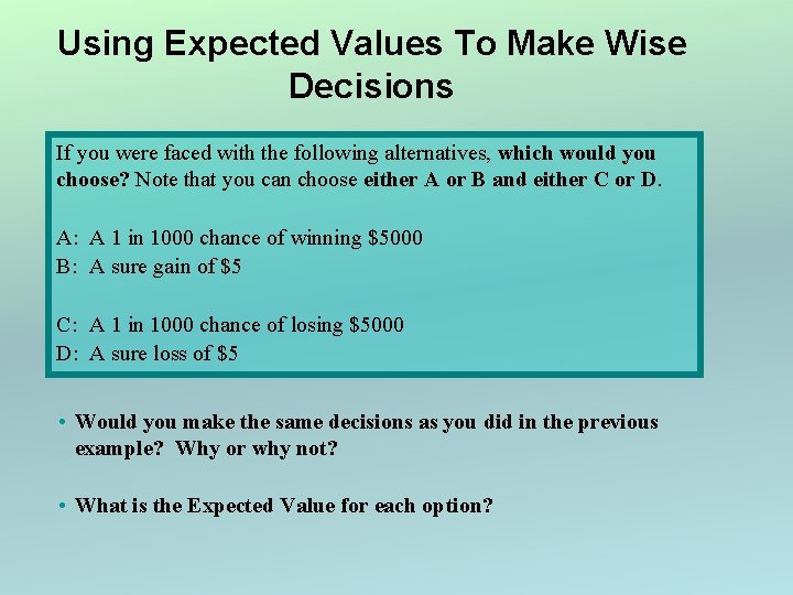 Using Expected Values To Make Wise Decisions If you were faced with the following