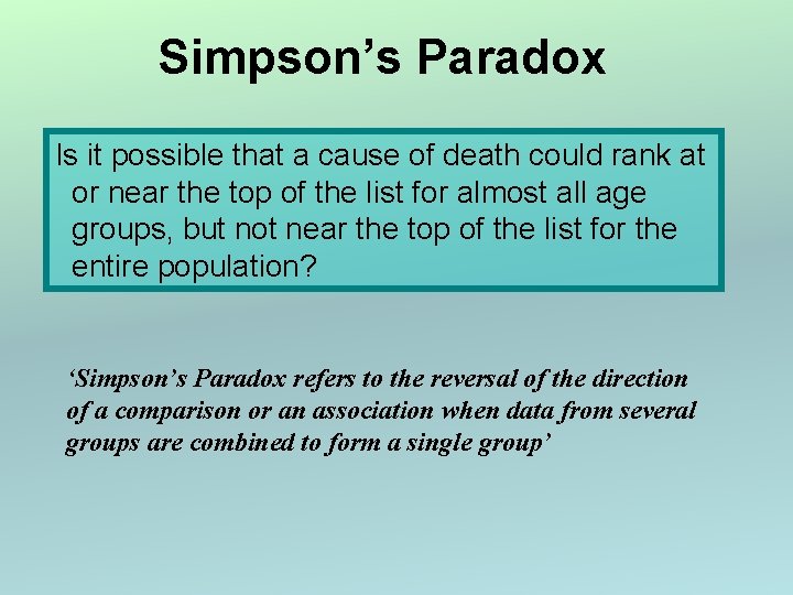 Simpson’s Paradox Is it possible that a cause of death could rank at or
