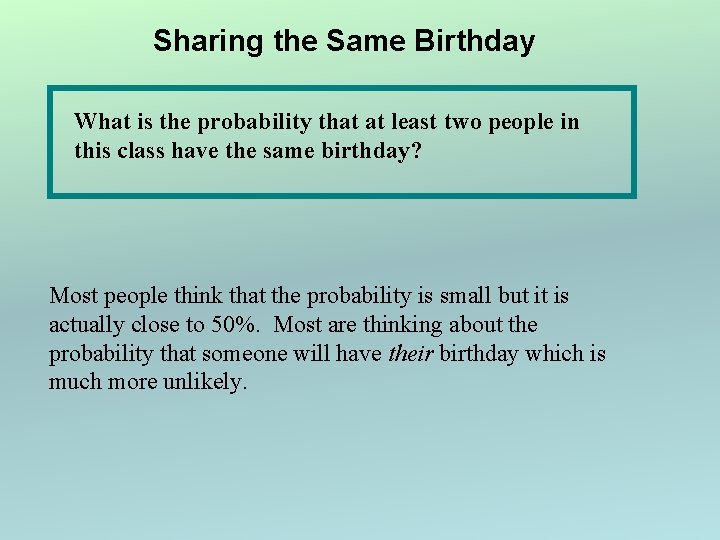 Sharing the Same Birthday What is the probability that at least two people in