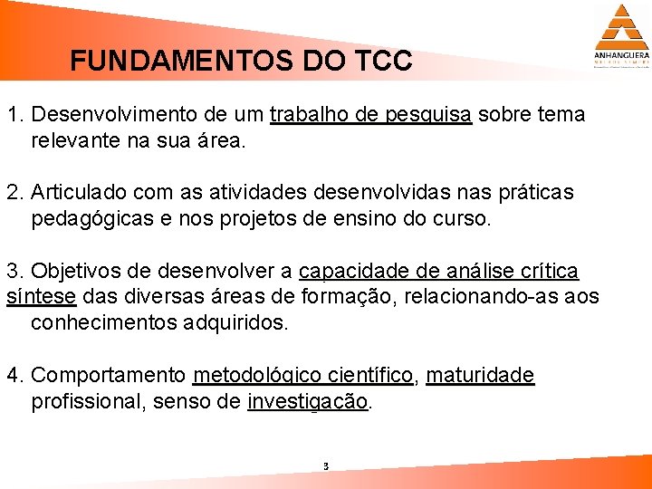 FUNDAMENTOS DO TCC 1. Desenvolvimento de um trabalho de pesquisa sobre tema relevante na