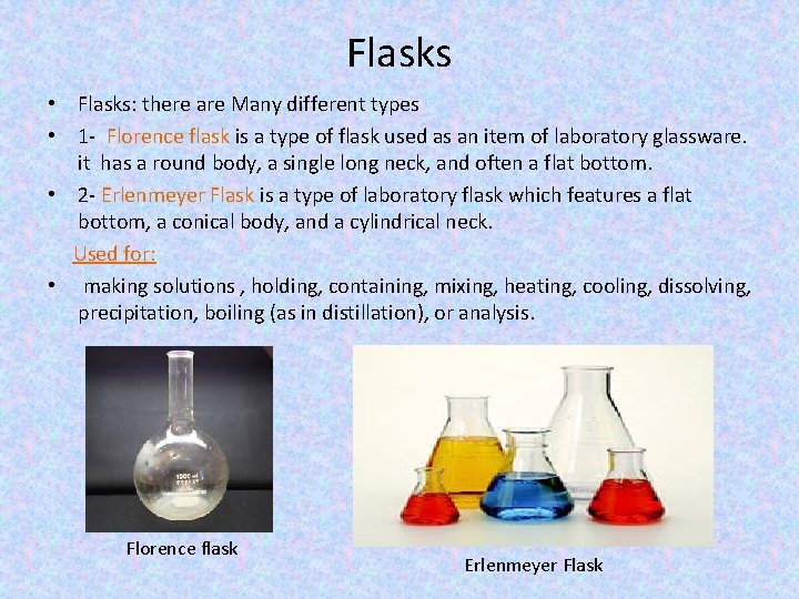 Flasks • Flasks: there are Many different types • 1 - Florence flask is