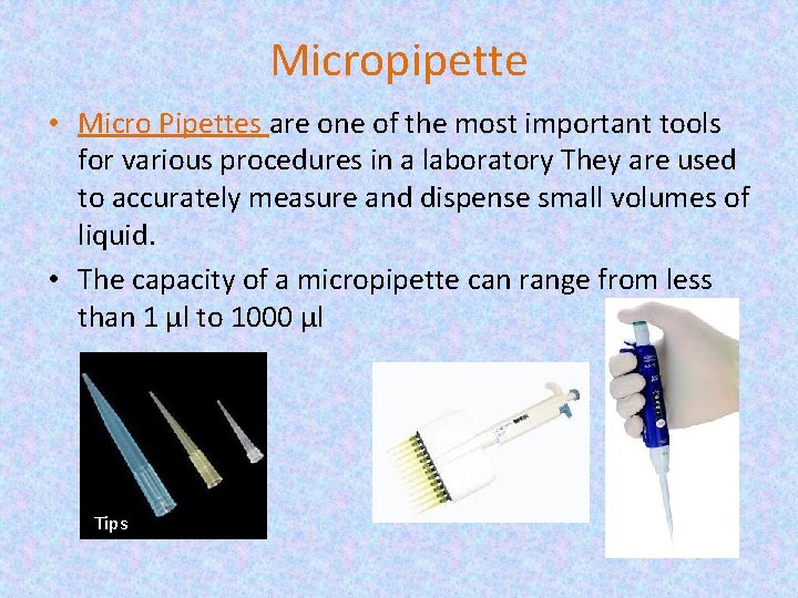 Micropipette • Micro Pipettes are one of the most important tools for various procedures