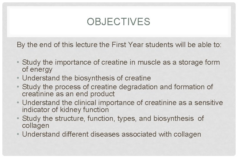 OBJECTIVES By the end of this lecture the First Year students will be able