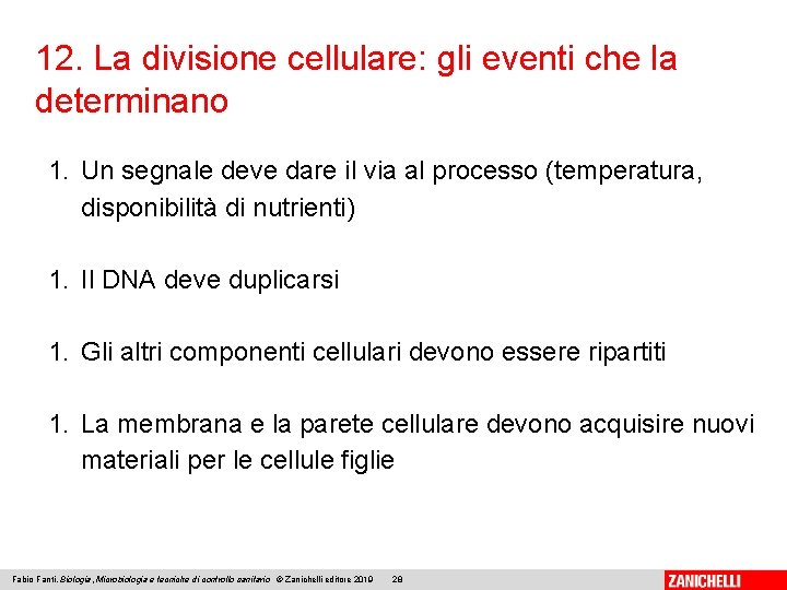 12. La divisione cellulare: gli eventi che la determinano 1. Un segnale deve dare