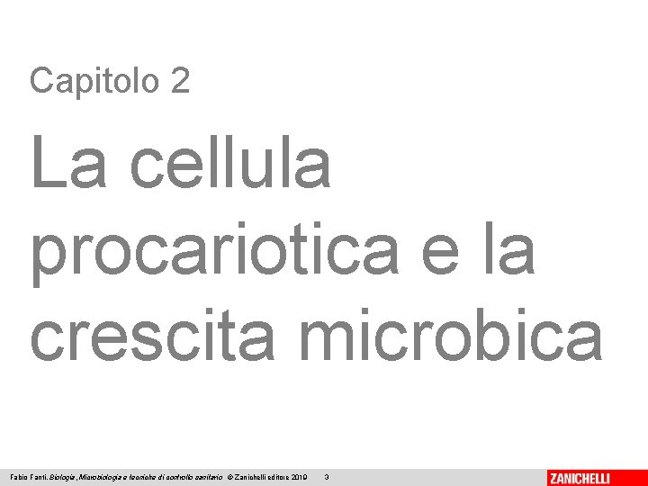 Capitolo 2 La cellula procariotica e la crescita microbica Fabio Fanti, Biologia, Microbiologia e