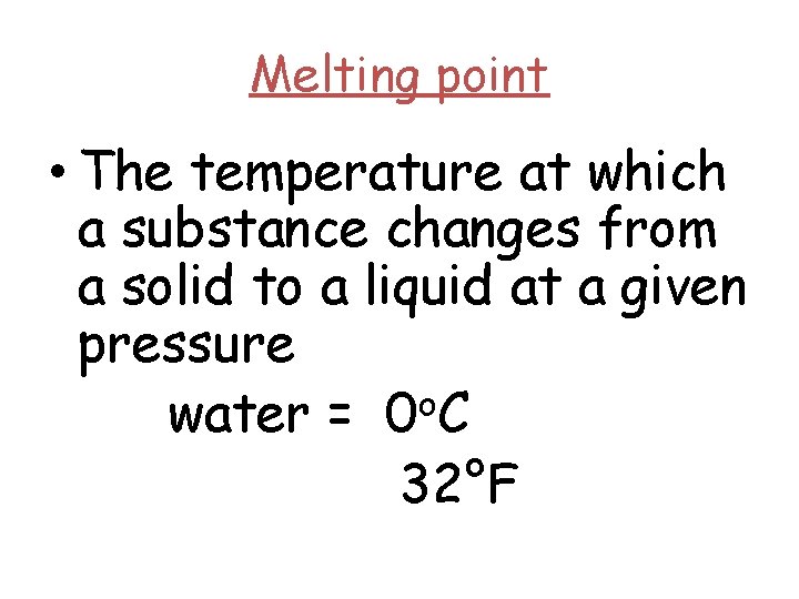 Melting point • The temperature at which a substance changes from a solid to