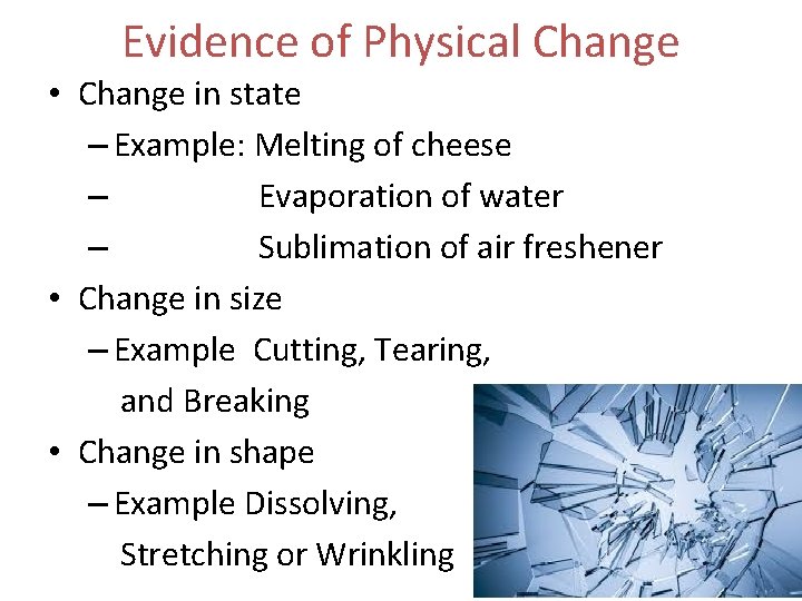 Evidence of Physical Change • Change in state – Example: Melting of cheese –