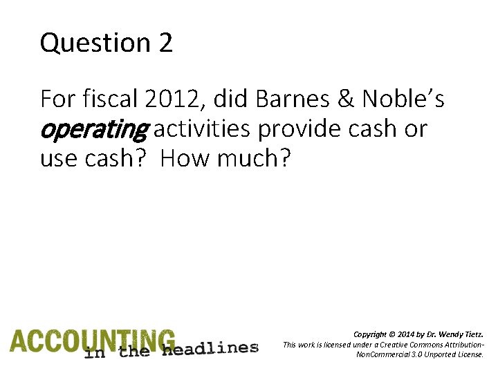 Question 2 For fiscal 2012, did Barnes & Noble’s operating activities provide cash or
