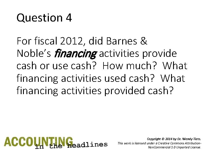 Question 4 For fiscal 2012, did Barnes & Noble’s financing activities provide cash or