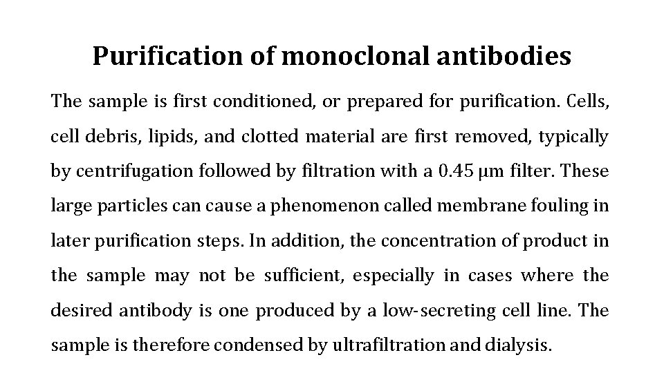Purification of monoclonal antibodies The sample is first conditioned, or prepared for purification. Cells,