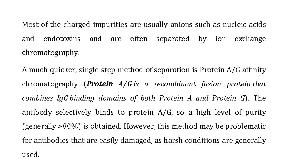 Most of the charged impurities are usually anions such as nucleic acids and endotoxins