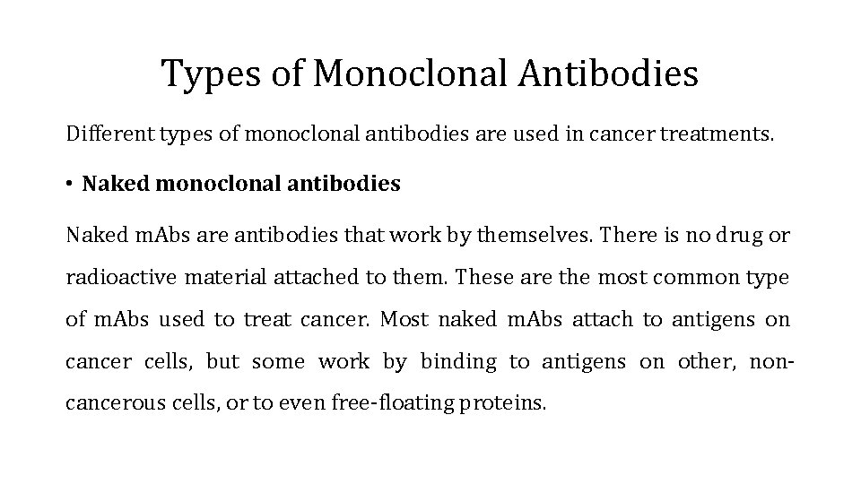 Types of Monoclonal Antibodies Different types of monoclonal antibodies are used in cancer treatments.