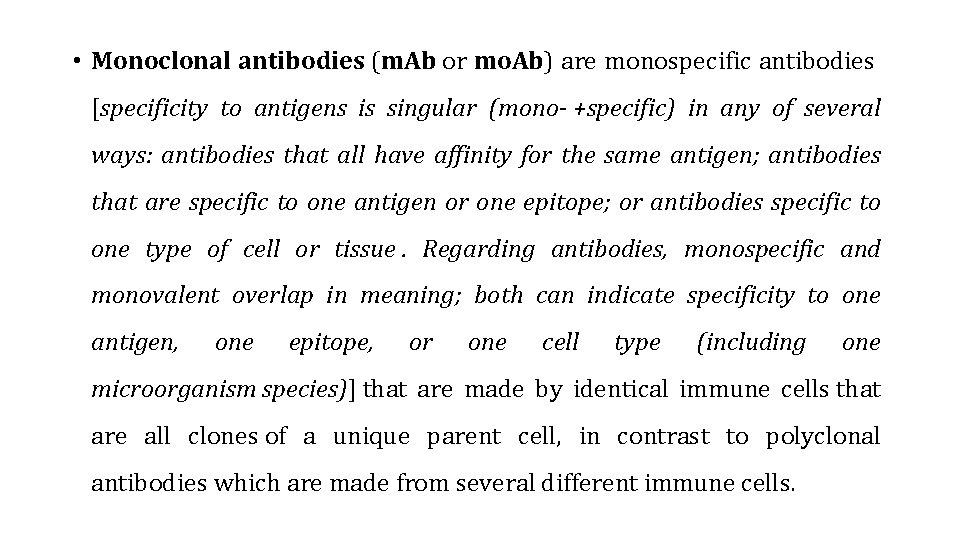  • Monoclonal antibodies (m. Ab or mo. Ab) are monospecific antibodies [specificity to