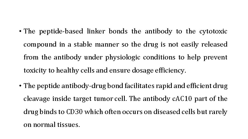  • The peptide-based linker bonds the antibody to the cytotoxic compound in a