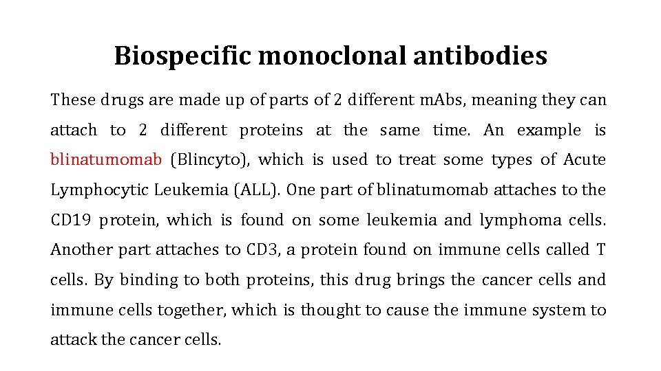 Biospecific monoclonal antibodies These drugs are made up of parts of 2 different m.