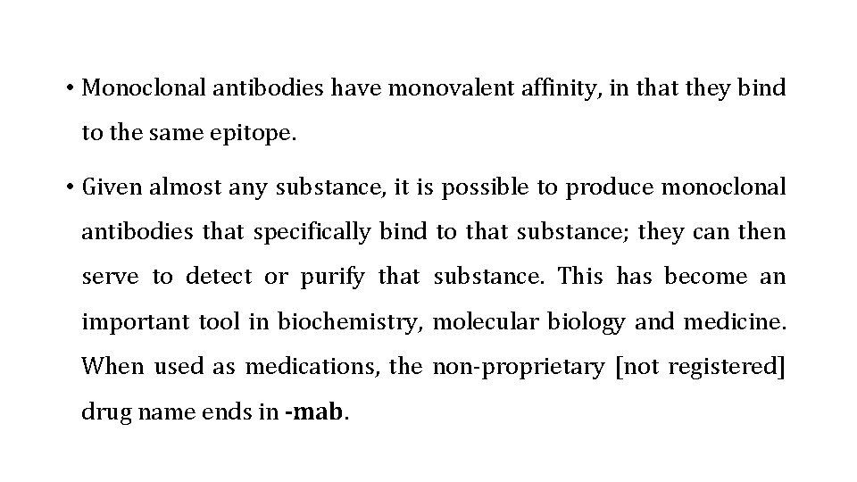  • Monoclonal antibodies have monovalent affinity, in that they bind to the same