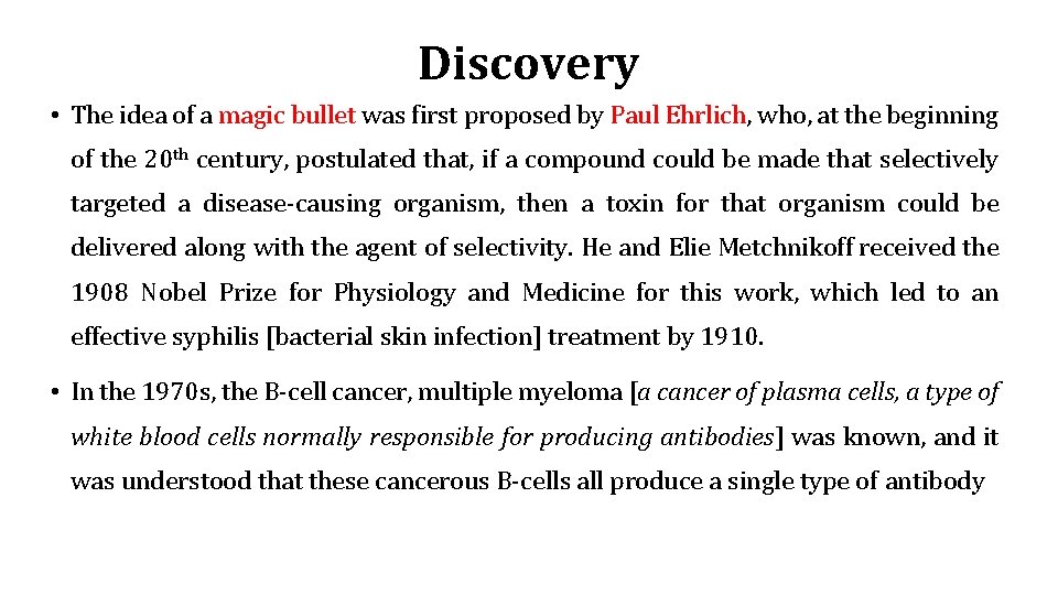 Discovery • The idea of a magic bullet was first proposed by Paul Ehrlich,