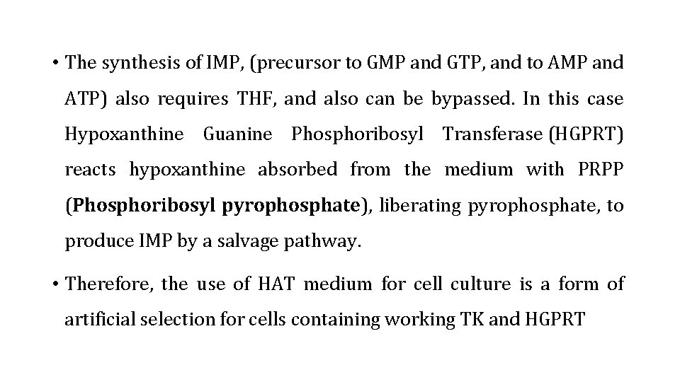  • The synthesis of IMP, (precursor to GMP and GTP, and to AMP