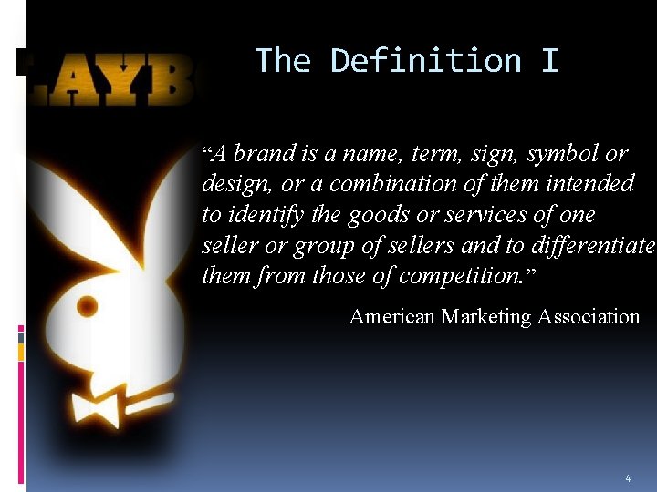 The Definition I “A brand is a name, term, sign, symbol or design, or