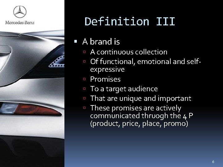 Definition III A brand is A continuous collection Of functional, emotional and self expressive