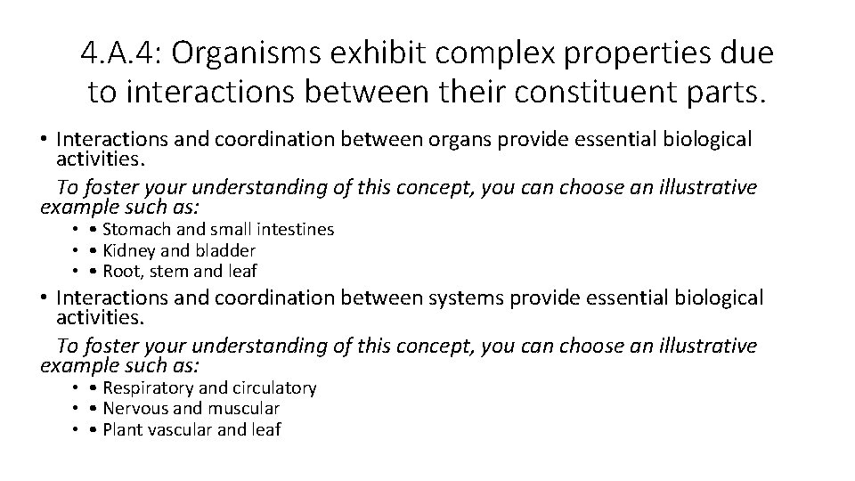 4. A. 4: Organisms exhibit complex properties due to interactions between their constituent parts.