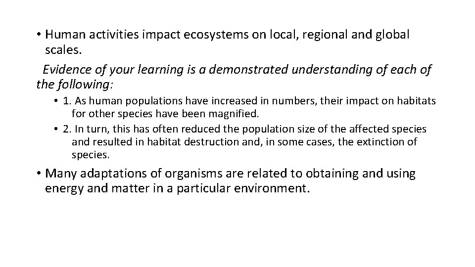  • Human activities impact ecosystems on local, regional and global scales. Evidence of