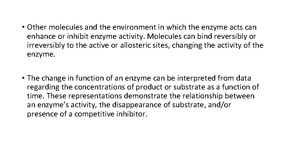  • Other molecules and the environment in which the enzyme acts can enhance