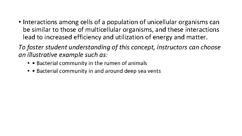 • Interactions among cells of a population of unicellular organisms can be similar