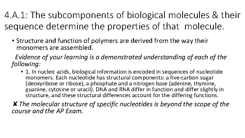 4. A. 1: The subcomponents of biological molecules & their sequence determine the properties