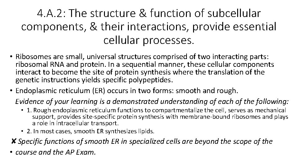 4. A. 2: The structure & function of subcellular components, & their interactions, provide