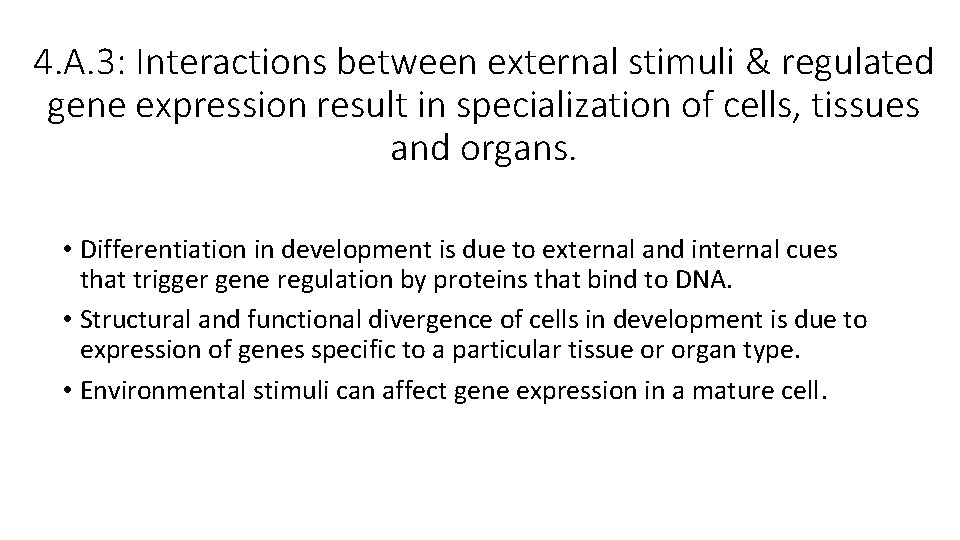 4. A. 3: Interactions between external stimuli & regulated gene expression result in specialization