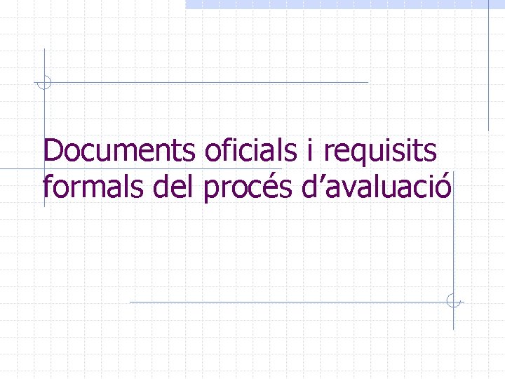 Documents oficials i requisits formals del procés d’avaluació 