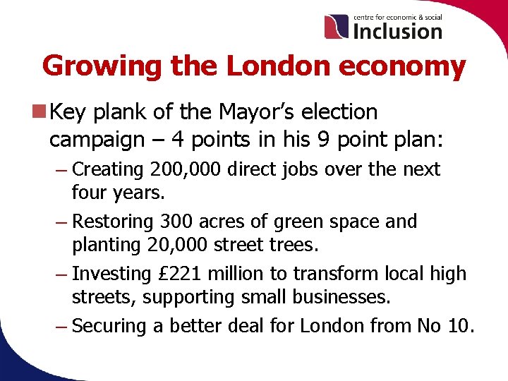 Growing the London economy Key plank of the Mayor’s election campaign – 4 points