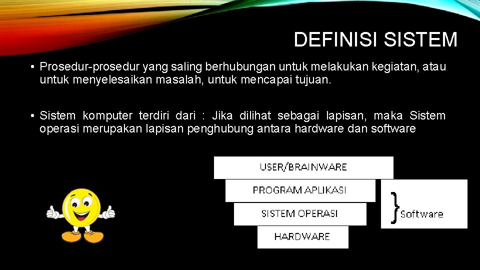 DEFINISI SISTEM • Prosedur-prosedur yang saling berhubungan untuk melakukan kegiatan, atau untuk menyelesaikan masalah,