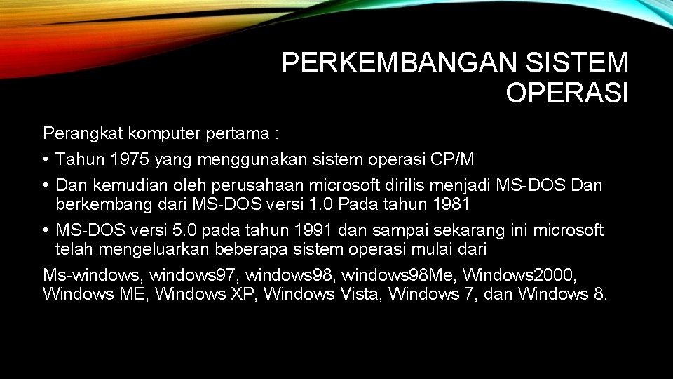 PERKEMBANGAN SISTEM OPERASI Perangkat komputer pertama : • Tahun 1975 yang menggunakan sistem operasi
