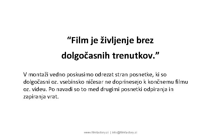 “Film je življenje brez dolgočasnih trenutkov. ” V montaži vedno poskusimo odrezat stran posnetke,