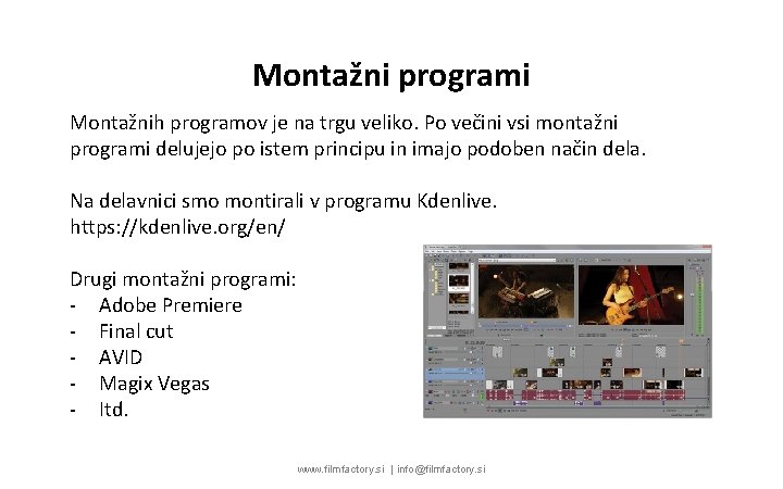 Montažni programi Montažnih programov je na trgu veliko. Po večini vsi montažni programi delujejo