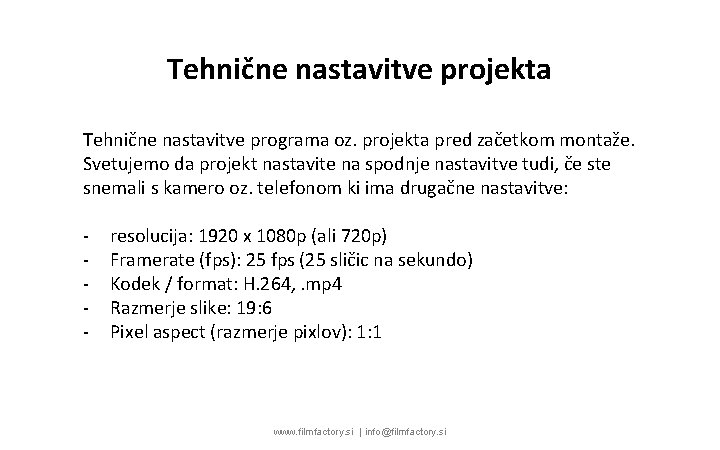 Tehnične nastavitve projekta Tehnične nastavitve programa oz. projekta pred začetkom montaže. Svetujemo da projekt