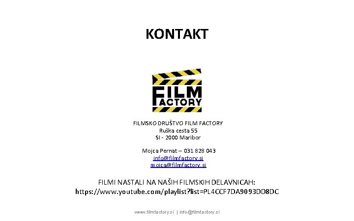 KONTAKT FILMSKO DRUŠTVO FILM FACTORY Ruška cesta 55 SI - 2000 Maribor Mojca Pernat