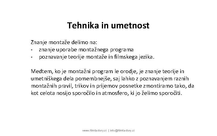 Tehnika in umetnost Znanje montaže delimo na: - znanje uporabe montažnega programa - poznavanje