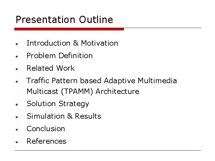 Presentation Outline • Introduction & Motivation • Problem Definition • Related Work • Traffic