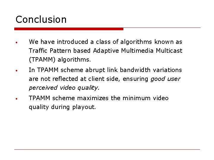 Conclusion • We have introduced a class of algorithms known as Traffic Pattern based