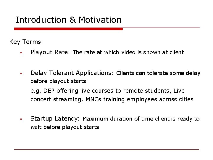 Introduction & Motivation Key Terms § Playout Rate: The rate at which video is