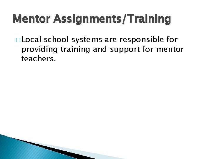 Mentor Assignments/Training � Local school systems are responsible for providing training and support for